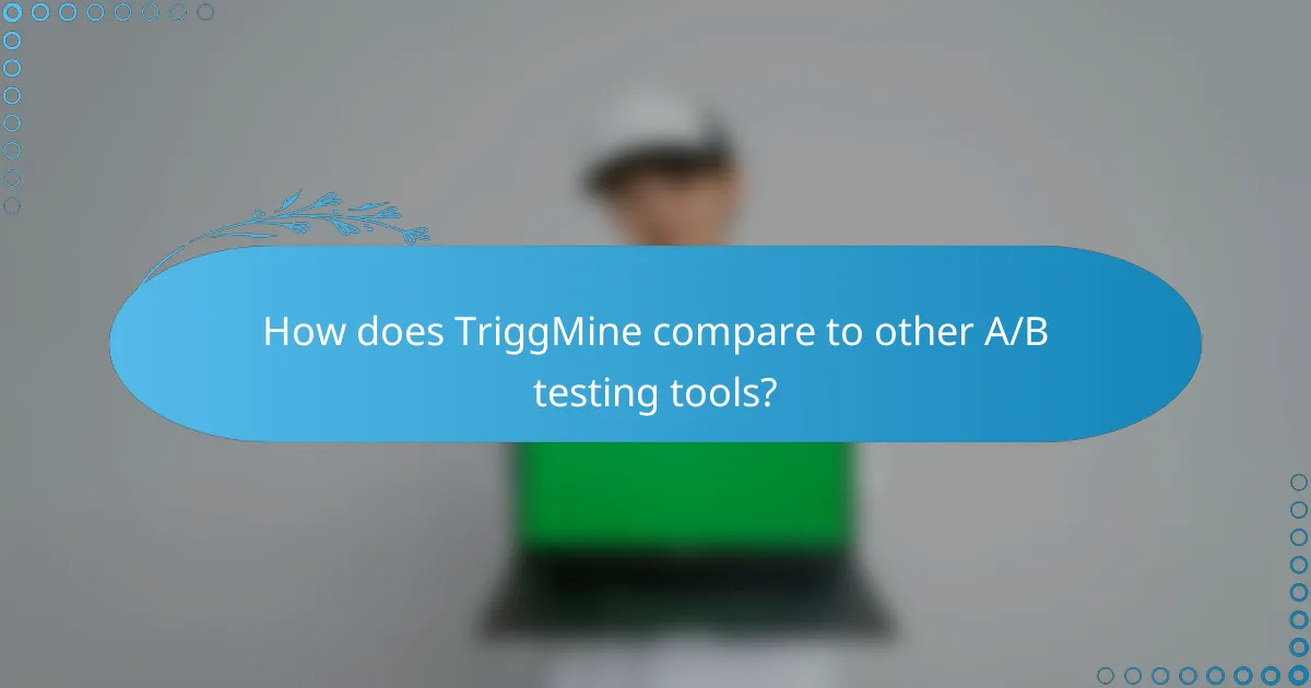How does TriggMine compare to other A/B testing tools?