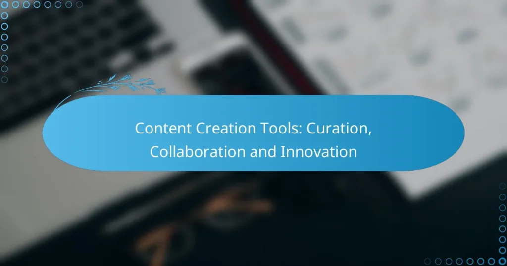 Content Creation Tools: Curation, Collaboration and Innovation