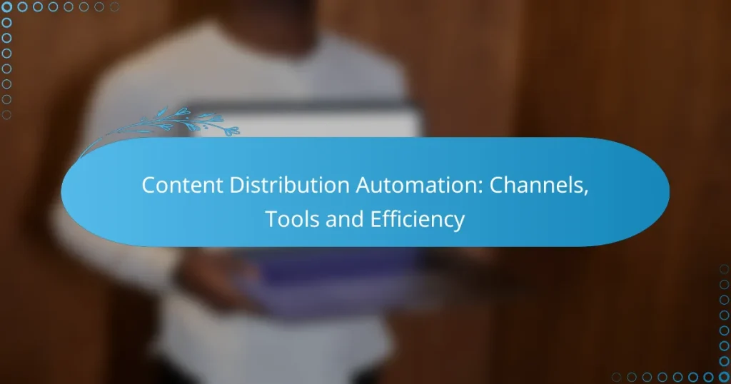 Content Distribution Automation: Channels, Tools and Efficiency