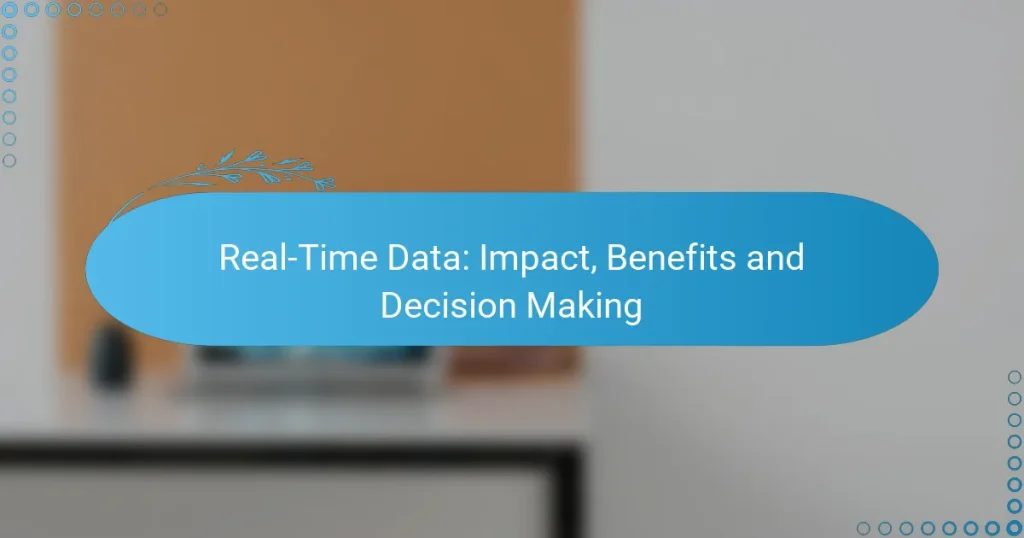 Real-Time Data: Impact, Benefits and Decision Making