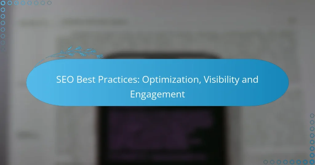 SEO Best Practices: Optimization, Visibility and Engagement