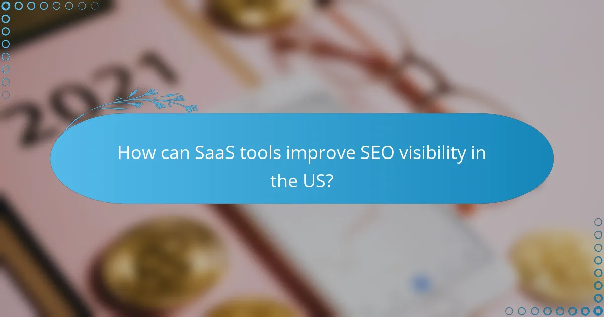 How can SaaS tools improve SEO visibility in the US?