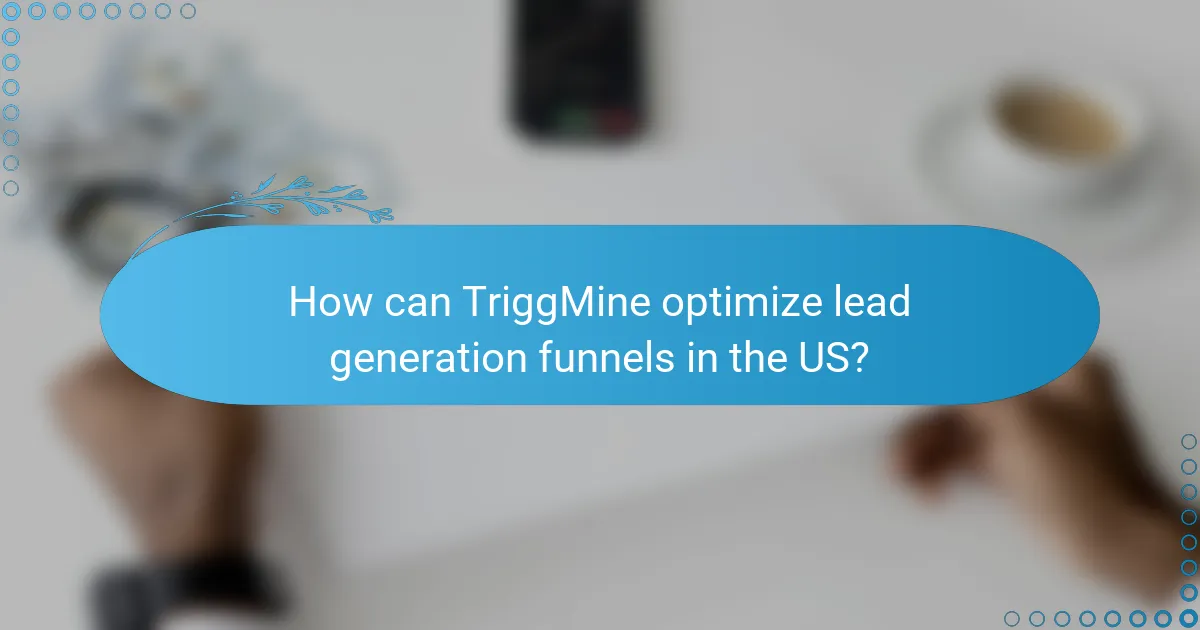 How can TriggMine optimize lead generation funnels in the US?