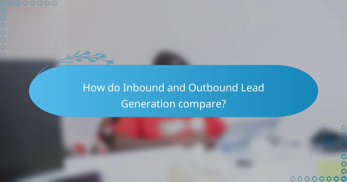 How do Inbound and Outbound Lead Generation compare?