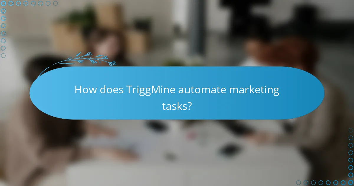 How does TriggMine automate marketing tasks?