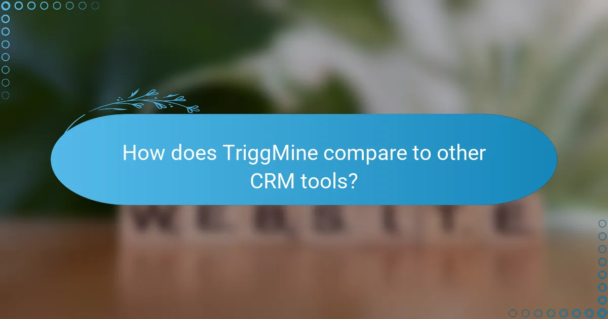 How does TriggMine compare to other CRM tools?