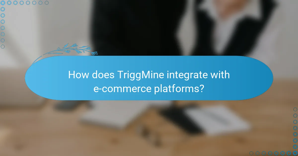 How does TriggMine integrate with e-commerce platforms?