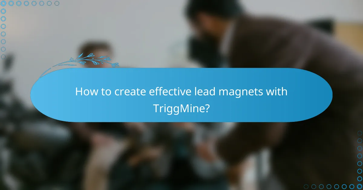 How to create effective lead magnets with TriggMine?