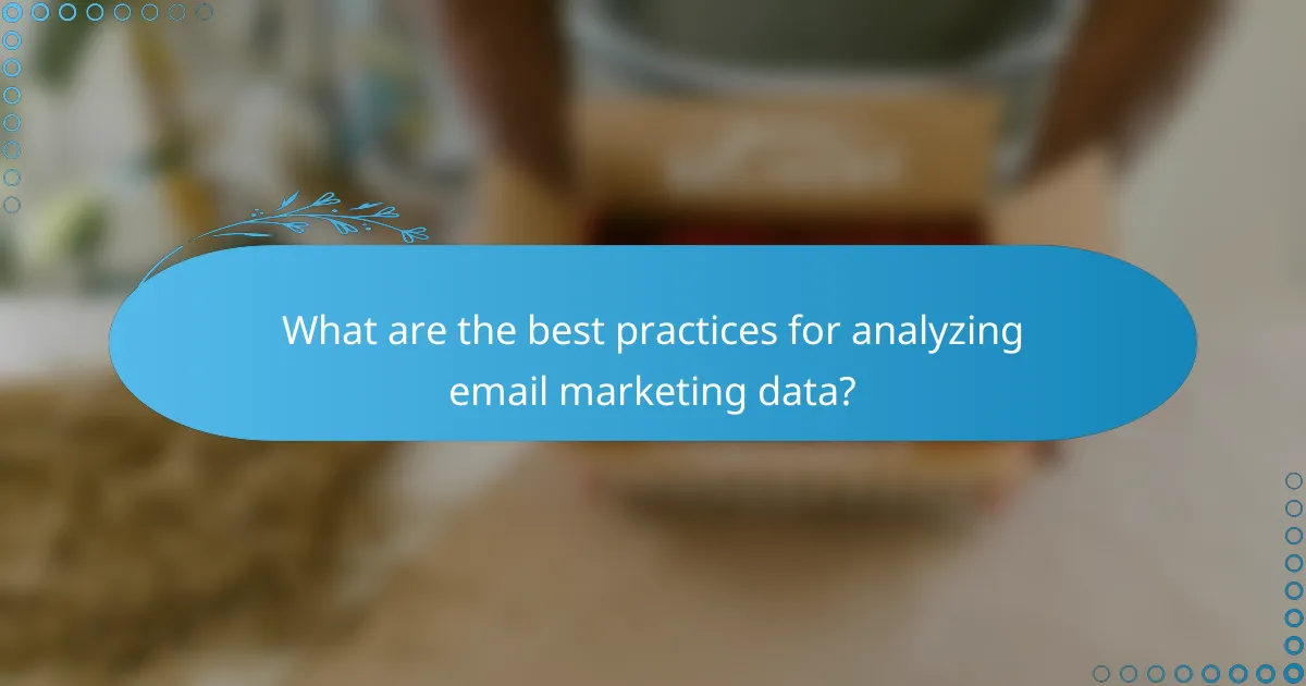 What are the best practices for analyzing email marketing data?