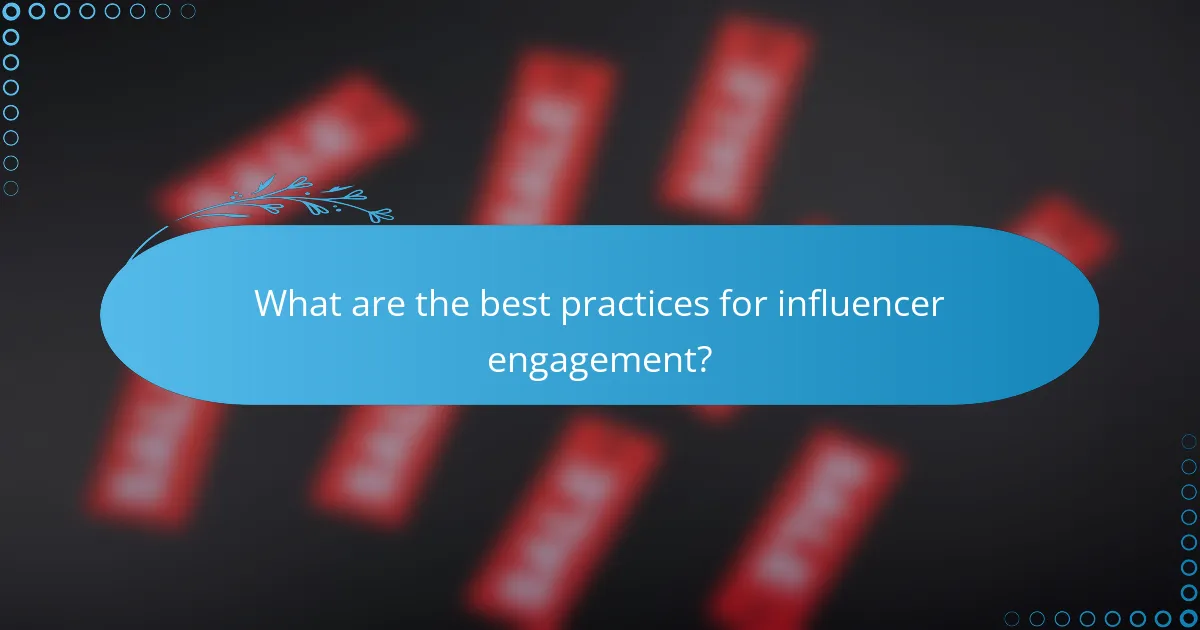 What are the best practices for influencer engagement?