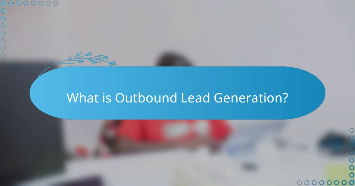 What is Outbound Lead Generation?